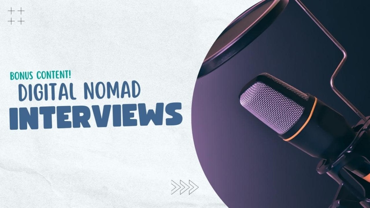 BONUS: 40+ Interviews With Digital Nomads