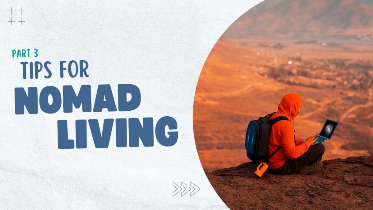 Nomad Living: Tips For When You Get To Your Destination