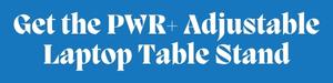 Get the PWR+ Adjustable Laptop Table Stand